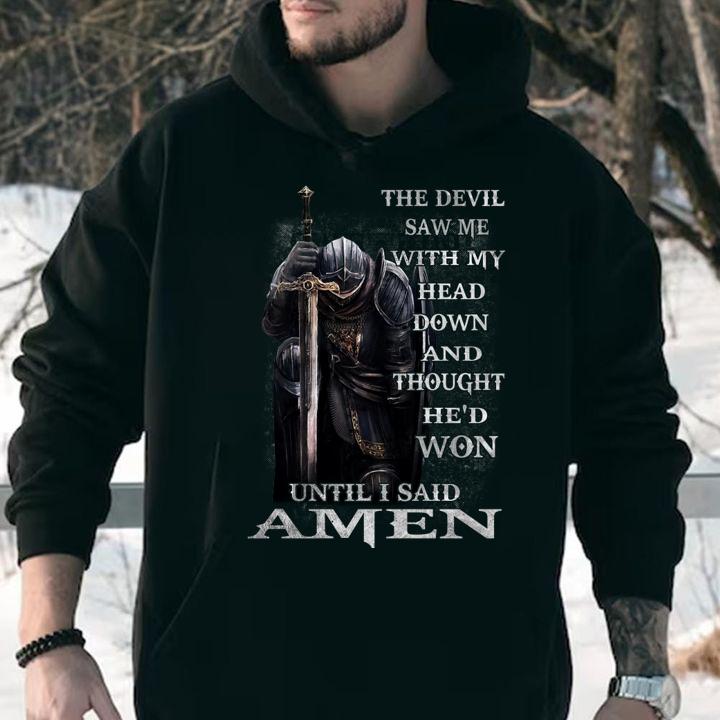 Awesome The Devil Saw Me With My Head Down And Thought He'd Won Until I Said Amen t-shirt hoodie