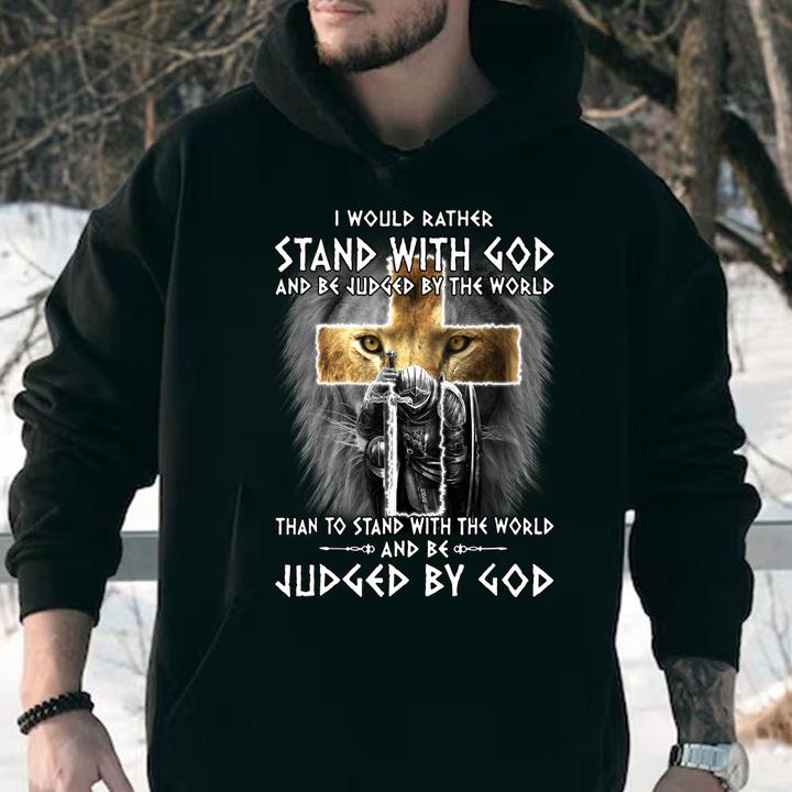 The Templars Kneel Cross I Would Rather Stand With God And Be Judged By The World t-shirt hoodie