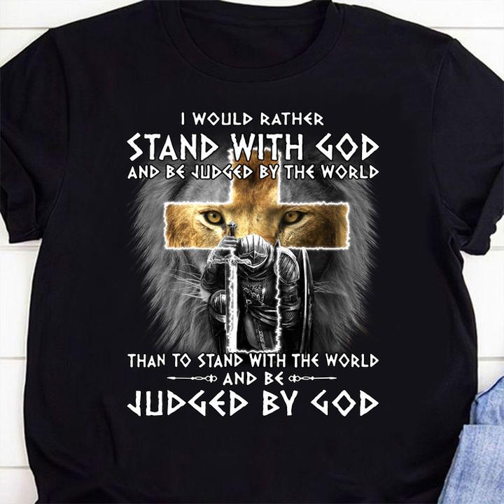 The Templars Kneel Cross I Would Rather Stand With God And Be Judged By The World t-shirt shirt