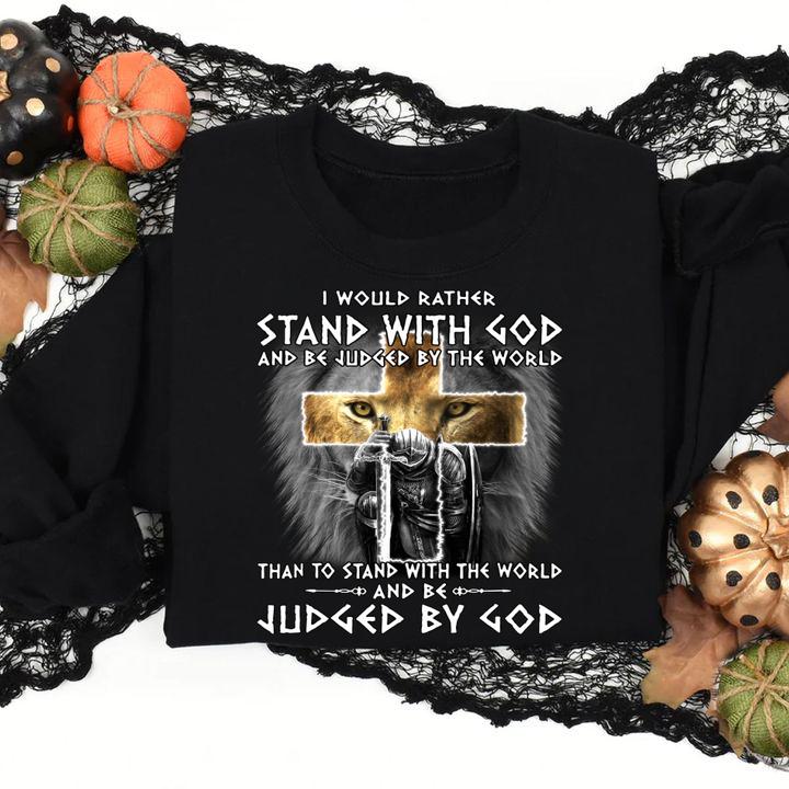 The Templars Kneel Cross I Would Rather Stand With God And Be Judged By The World t-shirt sweatshirt