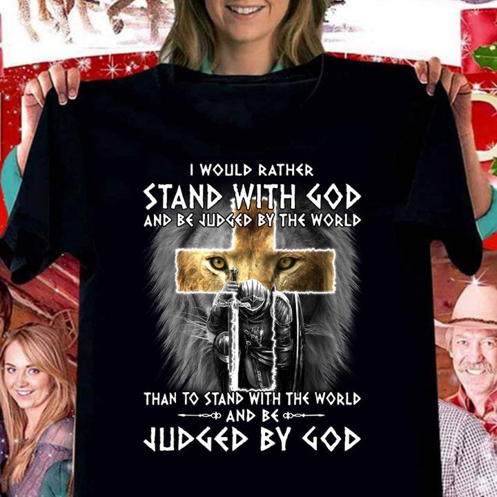 The Templars Kneel Cross I Would Rather Stand With God And Be Judged By The World t-shirt woman shirt