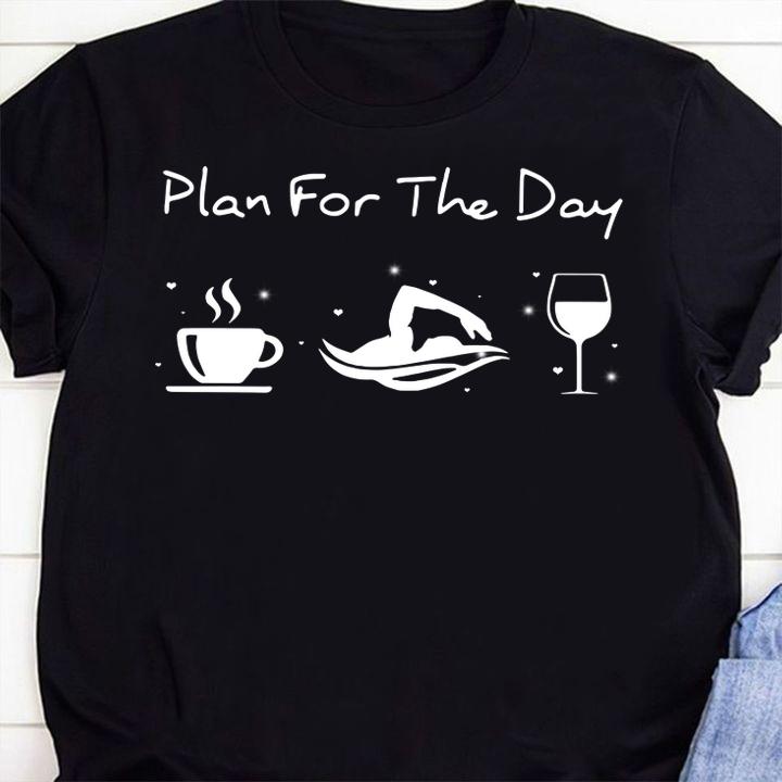 Plan For The Day Coffee Swimming And Wine t-shirt shirt