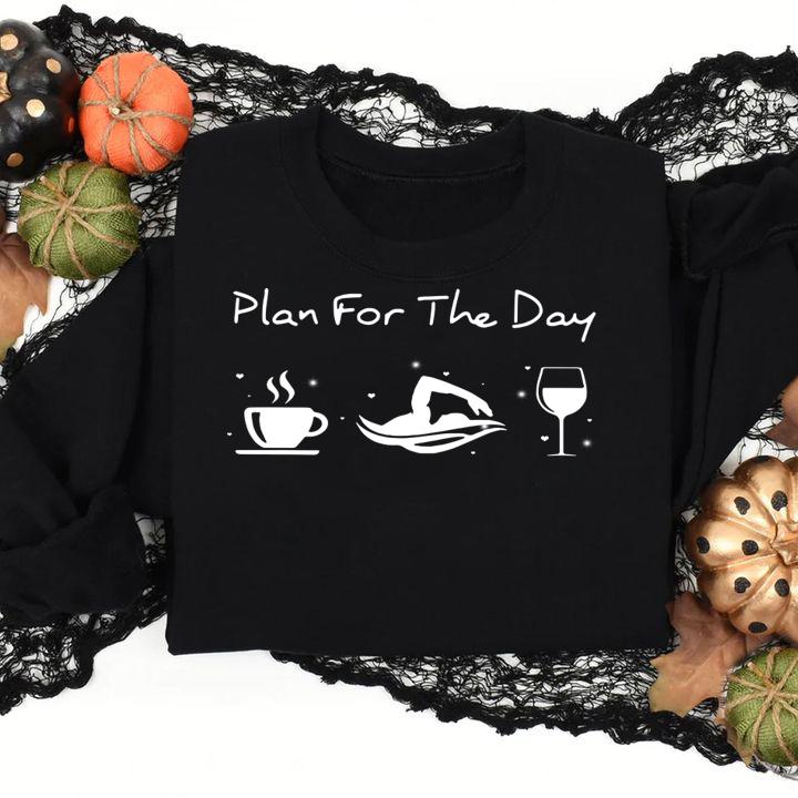 Plan For The Day Coffee Swimming And Wine t-shirt sweatshirt