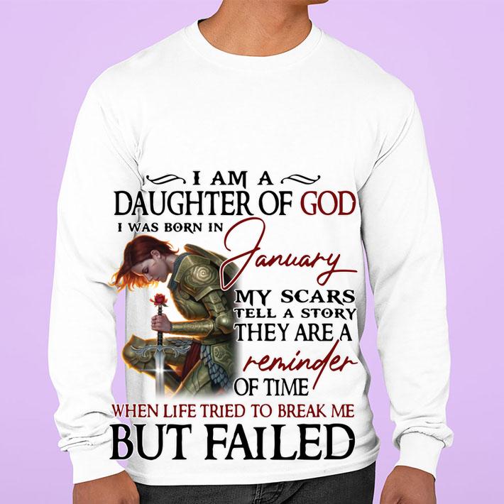 Girl Rose I Am A Daughter Of God I Was Born In January My Scars Tell A Story They Are A Reminder When Life Tried To Break Me But I Failed t-shirt sweatshirt