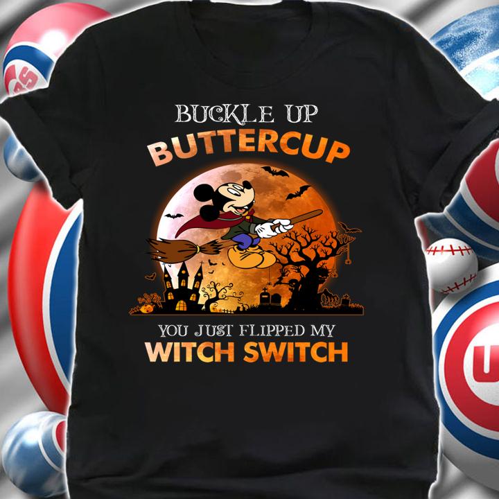 Mickey mouse riding witches broom Buckle up buttercup t-shirt shirt