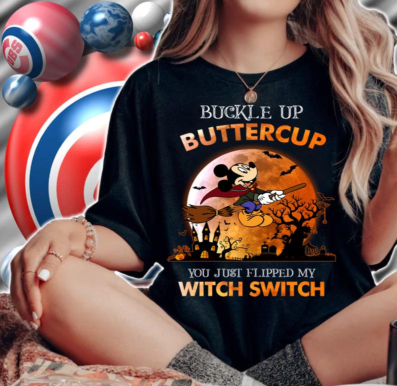 Mickey mouse riding witches broom Buckle up buttercup t-shirt woman shirt