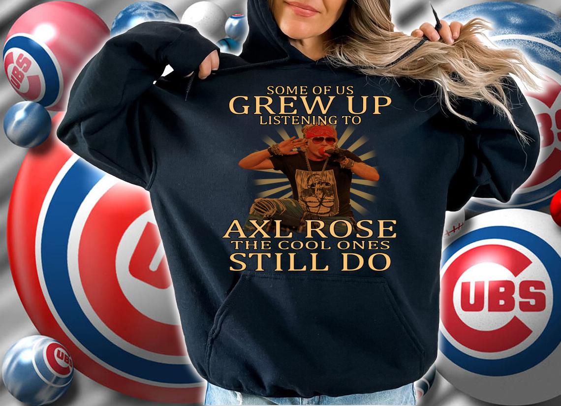 Some of us Grew up listening to Axl Rose Guns N' Roses t-shirt hoodie