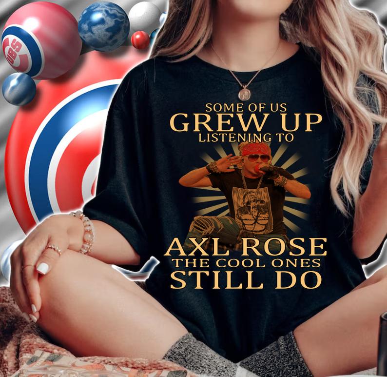 Some of us Grew up listening to Axl Rose Guns N' Roses t-shirt woman shirt