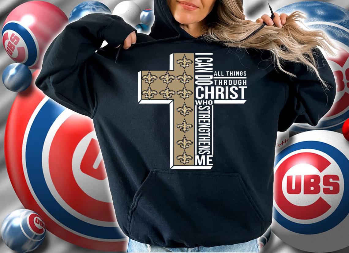 New Orleans Saints i can do all things through christ who strengthens me t-shirt hoodie