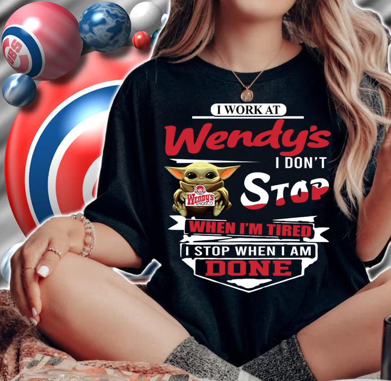 Star Wars Baby Yoda I Work At Wendy’s I Don’t Stop When I'm Tired t-shirt woman shirt