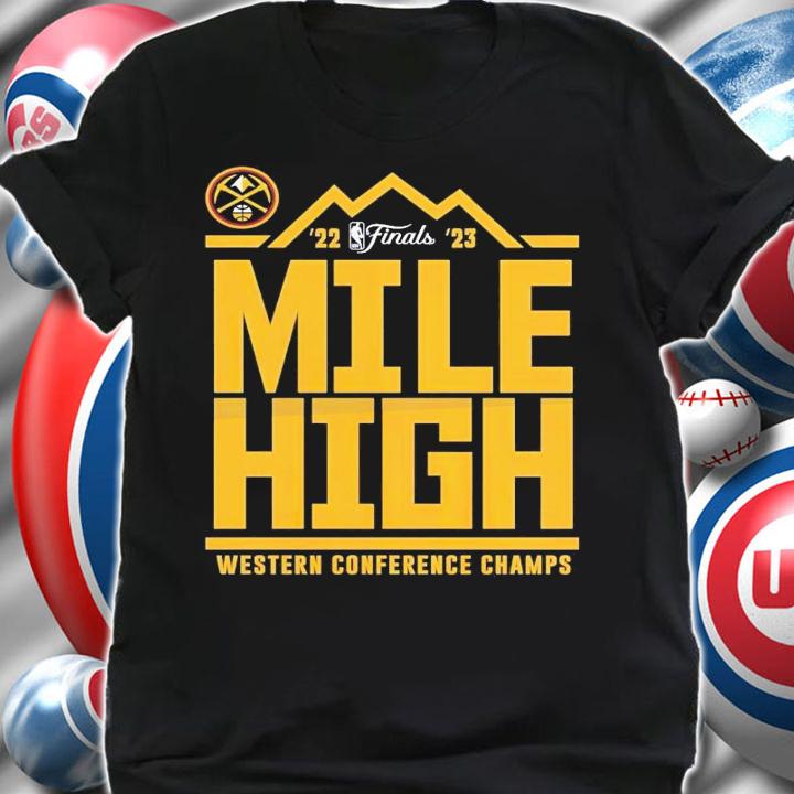 Denver Nuggets mile high 2022 2023 Western Conference Champions t-shirt shirt
