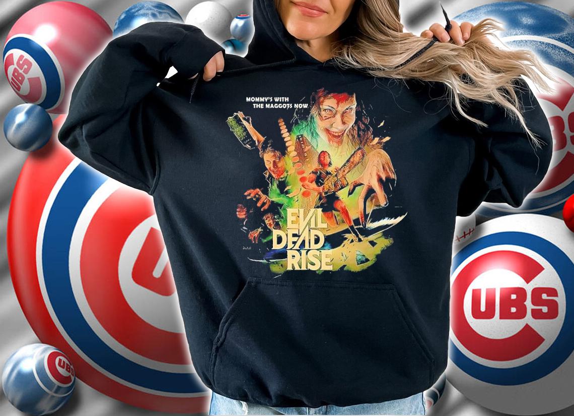 Evil Dead Rise mommy's with the Maggots now t-shirt hoodie