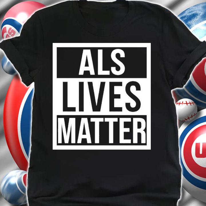 Als Lives Matter Shirt t-shirt shirt