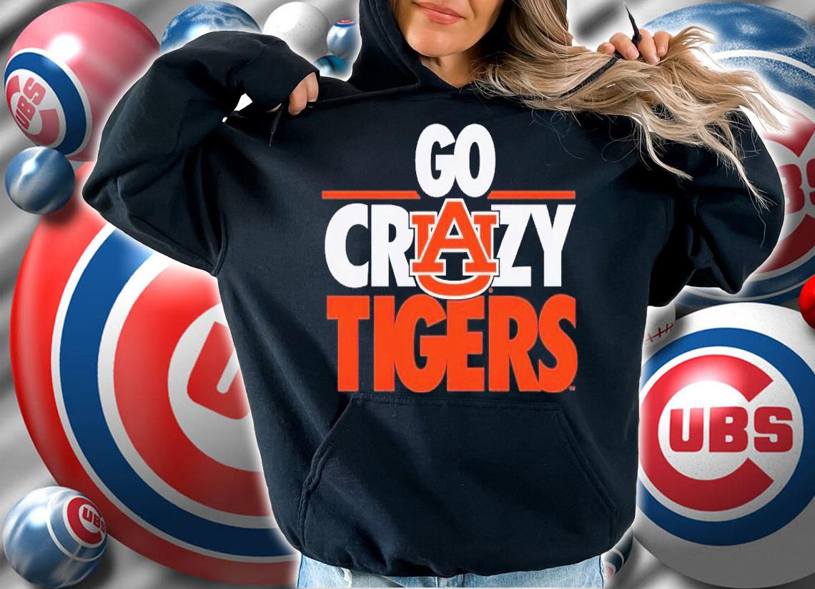 Auburn Tigers Go Crazy Tigers shirt t-shirt hoodie