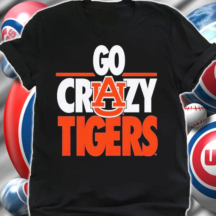 Auburn Tigers Go Crazy Tigers shirt t-shirt shirt