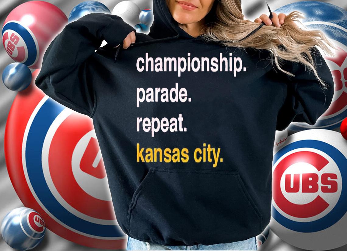 Championship parade repeat Kansas City shirt t-shirt hoodie