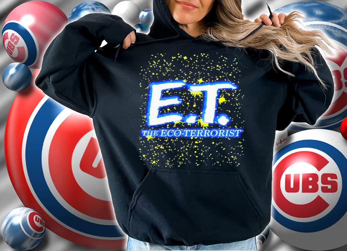 E.T the eco-terrorist shirt t-shirt hoodie
