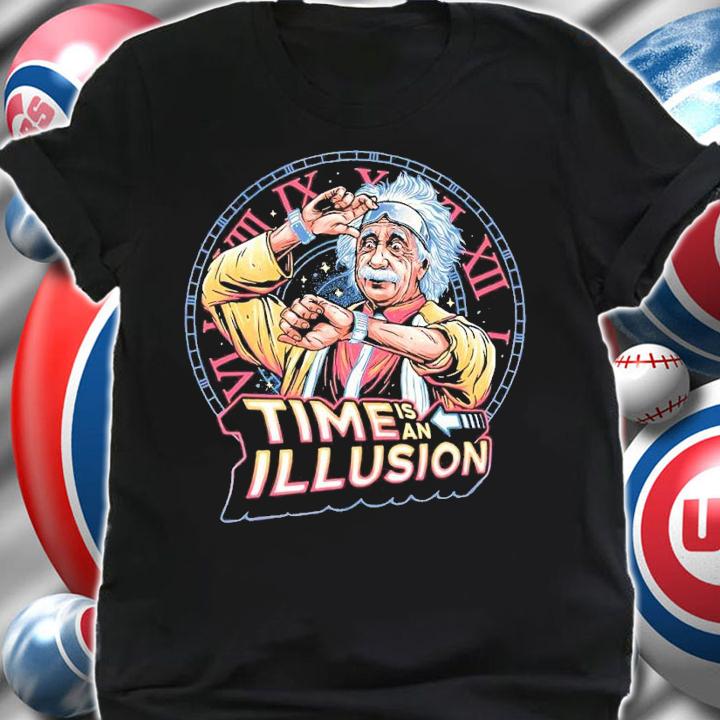 Einstein Time is an illusion shirt t-shirt shirt
