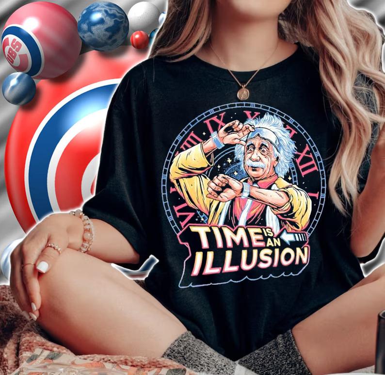 Einstein Time is an illusion shirt t-shirt woman shirt