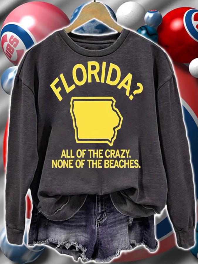 Florida Iowa all of the crazy none of the beaches shirt t-shirt sweatshirt