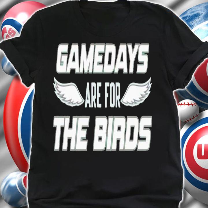 Gamedays are for the birds shirt t-shirt shirt