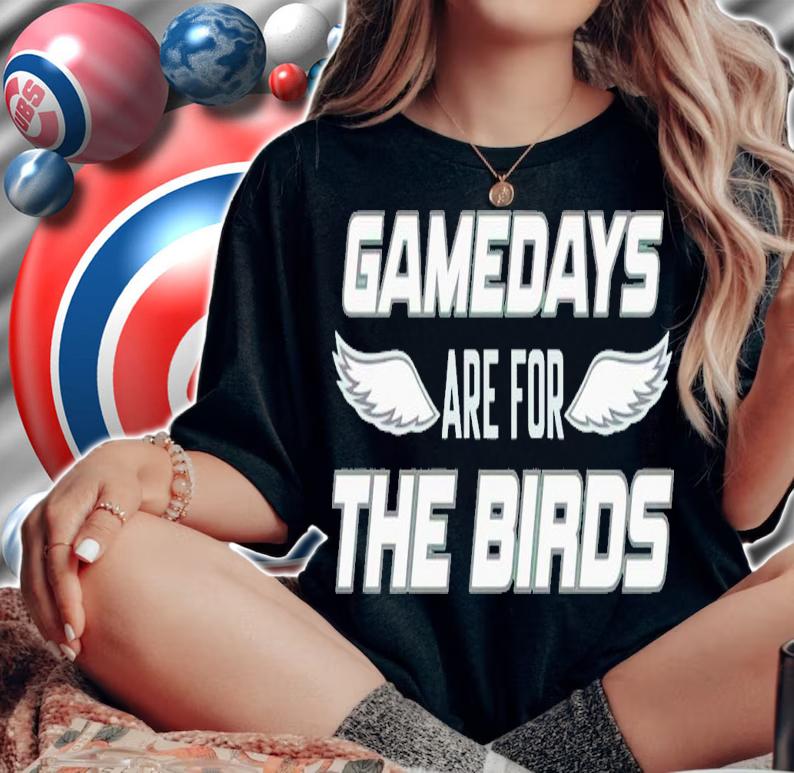 Gamedays are for the birds shirt t-shirt woman shirt