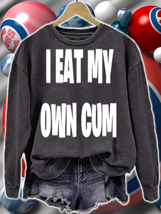 I Eat My Own Cum Shirt t-shirt sweatshirt