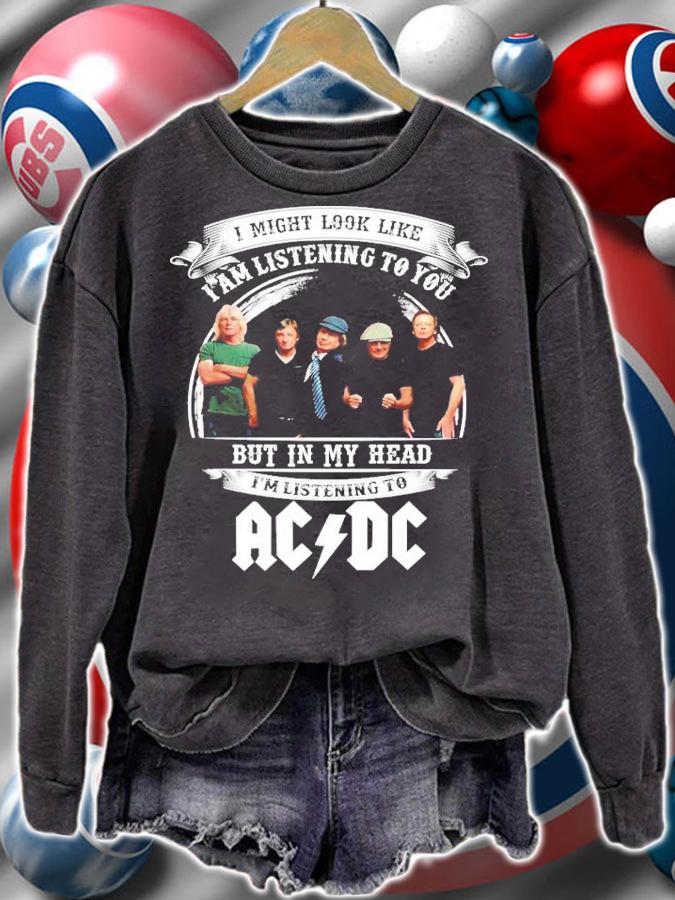 I Might Look Like I'm Listening To You But In My Head I'm Listening To ACDC Shirt t-shirt sweatshirt