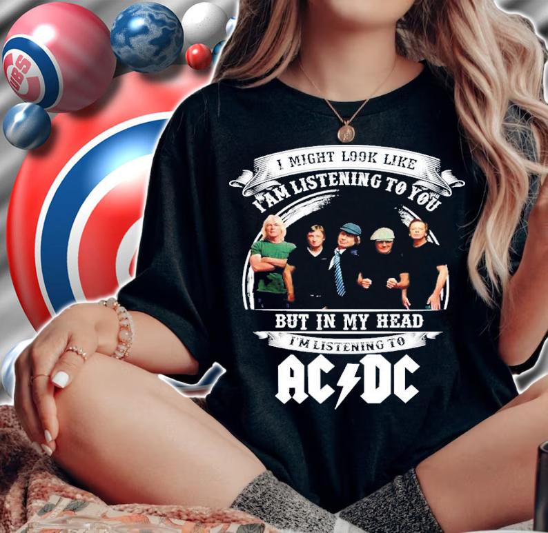 I Might Look Like I'm Listening To You But In My Head I'm Listening To ACDC Shirt t-shirt woman shirt