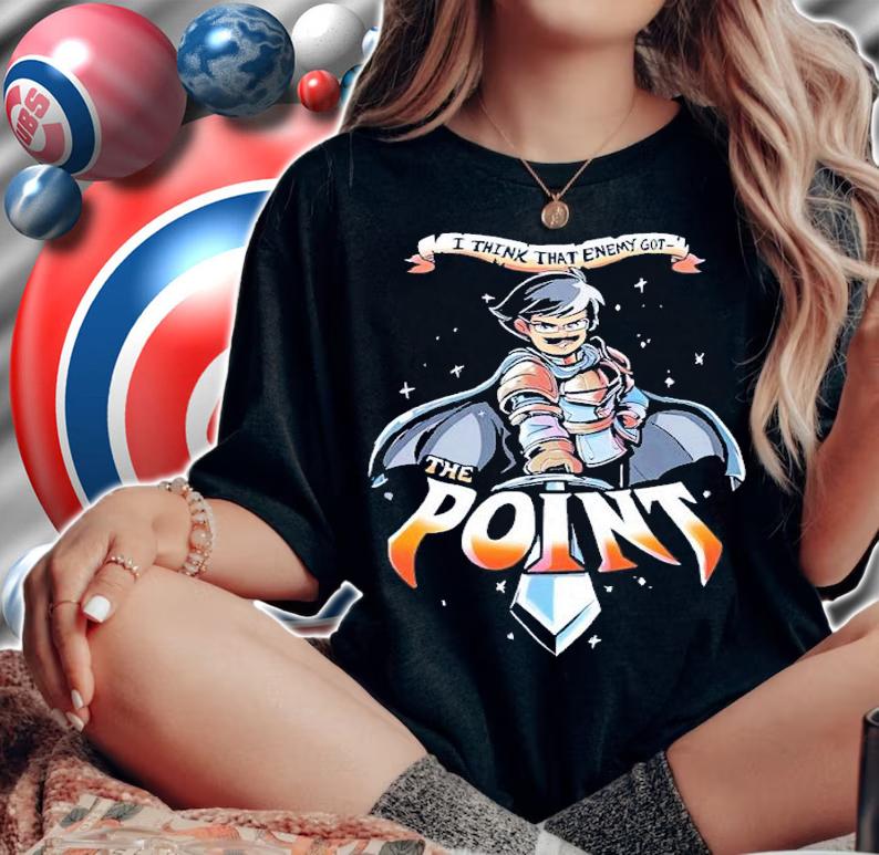 I think that enemy got the point shirt t-shirt woman shirt