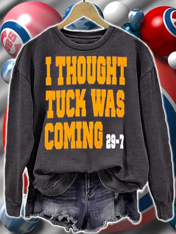 I thought Tuck was coming 29-7 T-shirt t-shirt sweatshirt