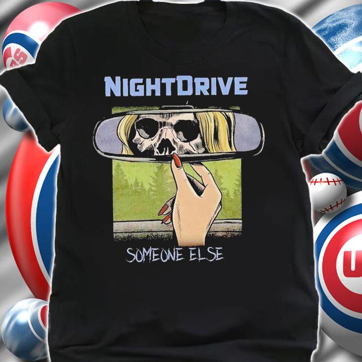 NightDrive Someone Else shirt t-shirt shirt