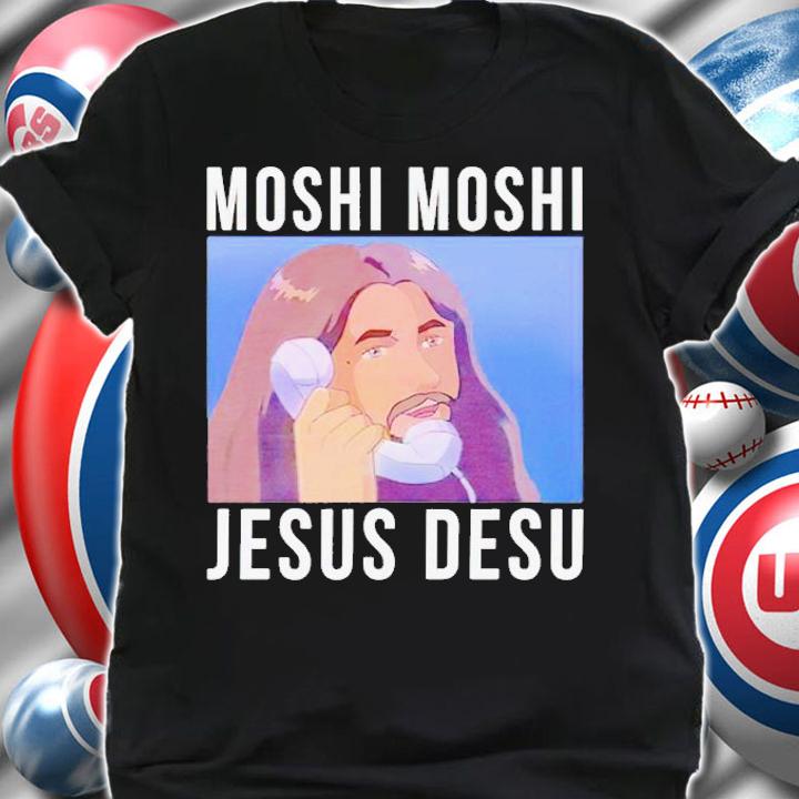 Moshi Moshi Jesus Desu shirt t-shirt