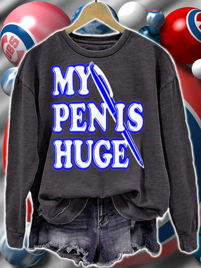 My pen is huge shirt t-shirt