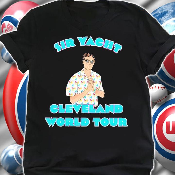 Sir yacht Cleveland World Tour shirt t-shirt