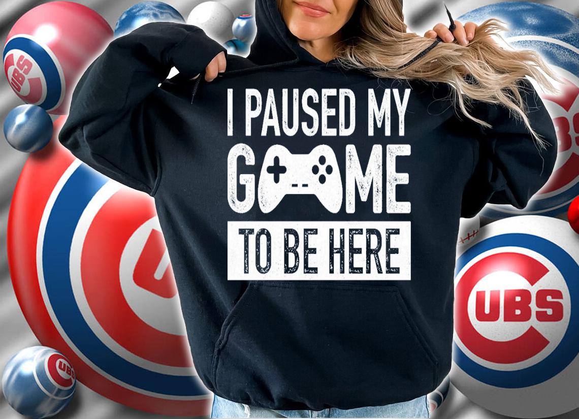 I Paused My Game To Be Here T-Shirt t-shirt hoodie