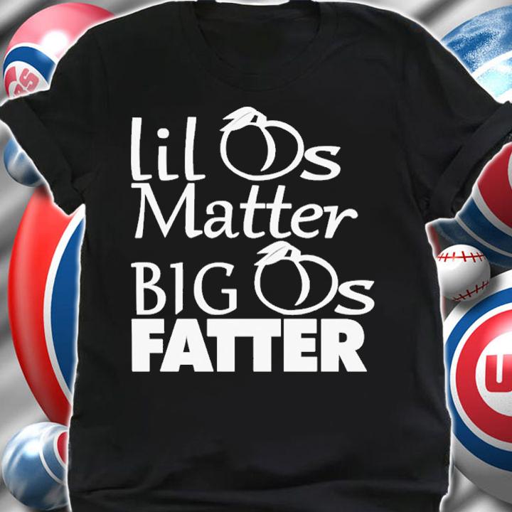 Lil As Matter Big As Fatter Shirt t-shirt