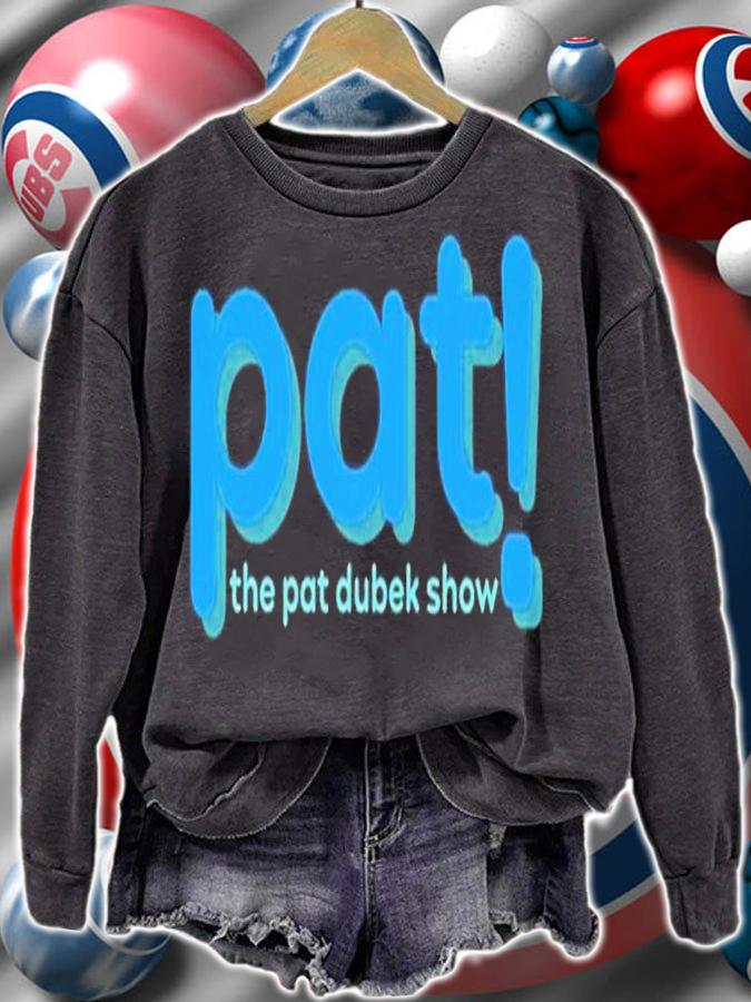 Pat The Pat Dubek Show shirt t-shirt sweatshirt