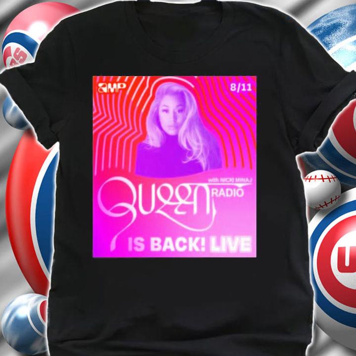 Queen Radio Listen To The Latest Episode Of Nicki Minaj Shirt t-shirt