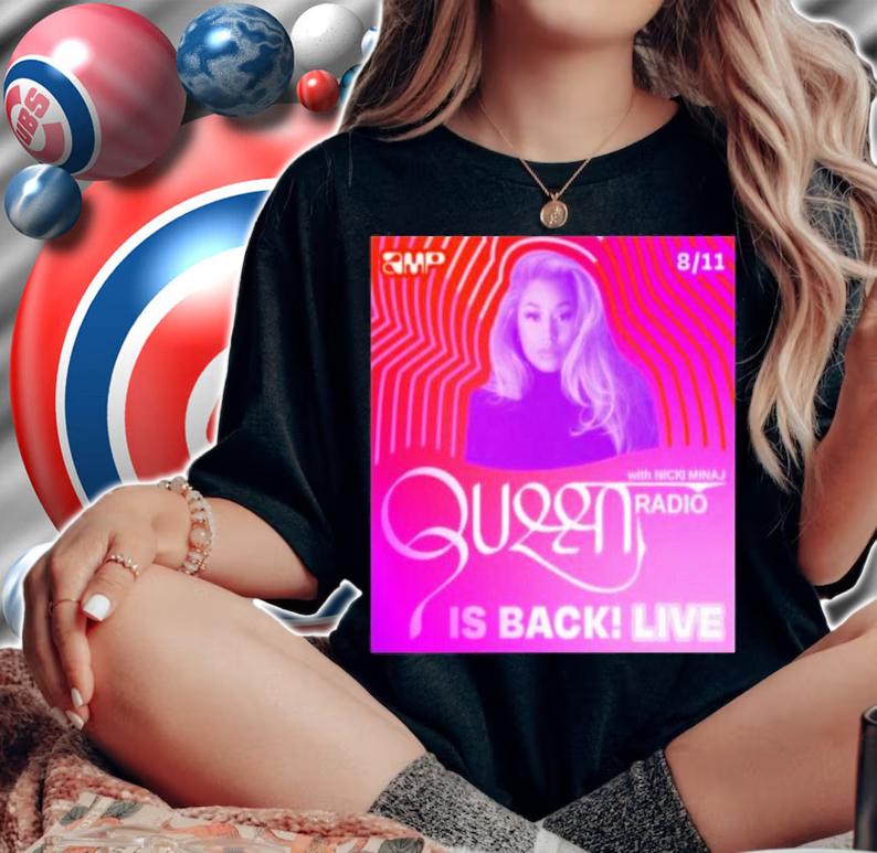 Queen Radio Listen To The Latest Episode Of Nicki Minaj Shirt t-shirt