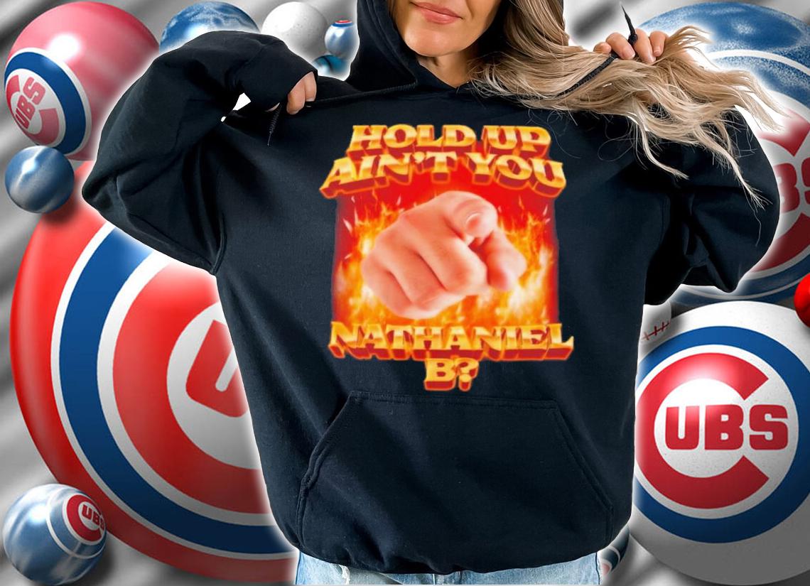 Swag Stimulus Hold Up Ain't You Nathaniel B Shirt t-shirt