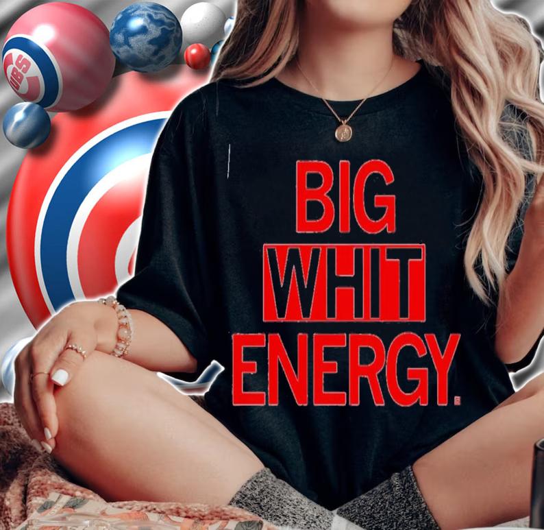 Big Whit Energy T-Shirt t-shirt