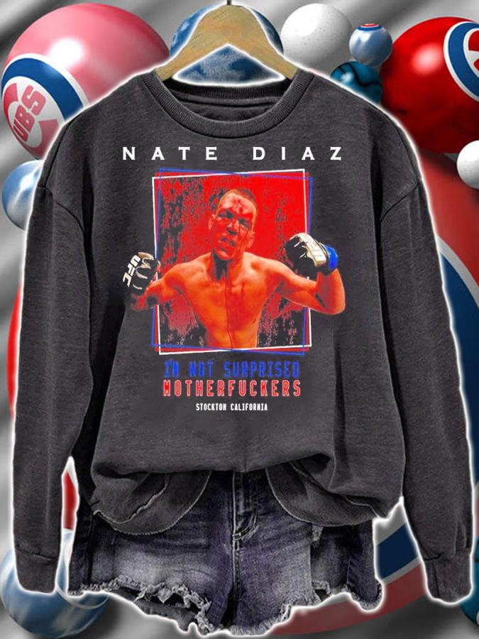 Nate Diaz Not Surprised Mother Fckers shirt t-shirt sweatshirt