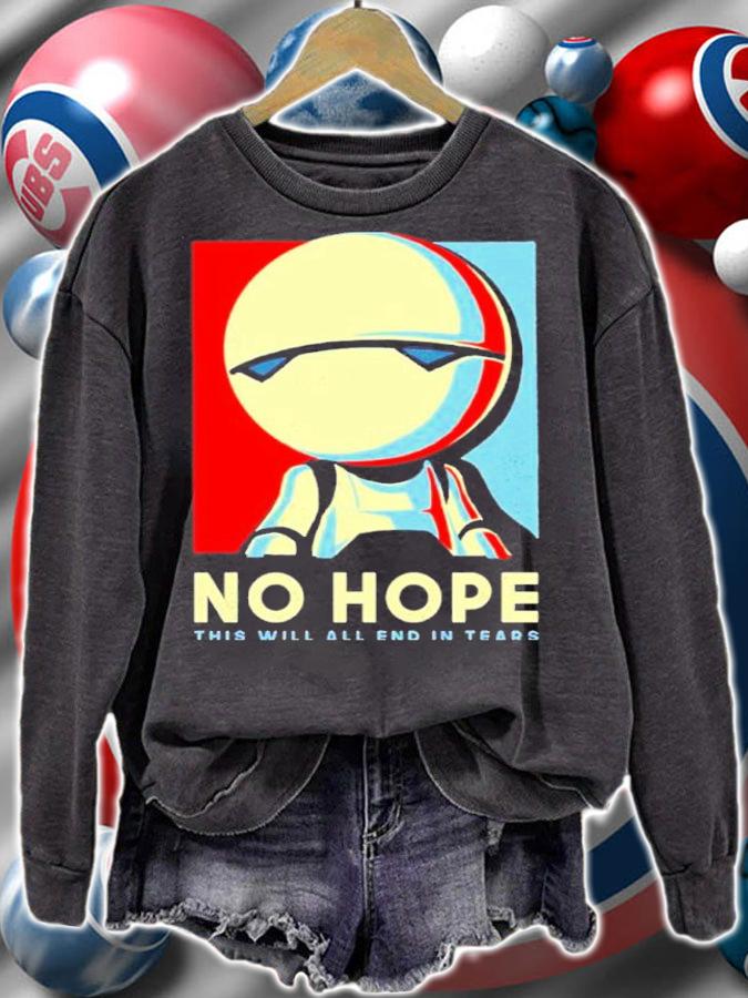 No Hope This Will All End In Tears Shirt t-shirt sweatshirt