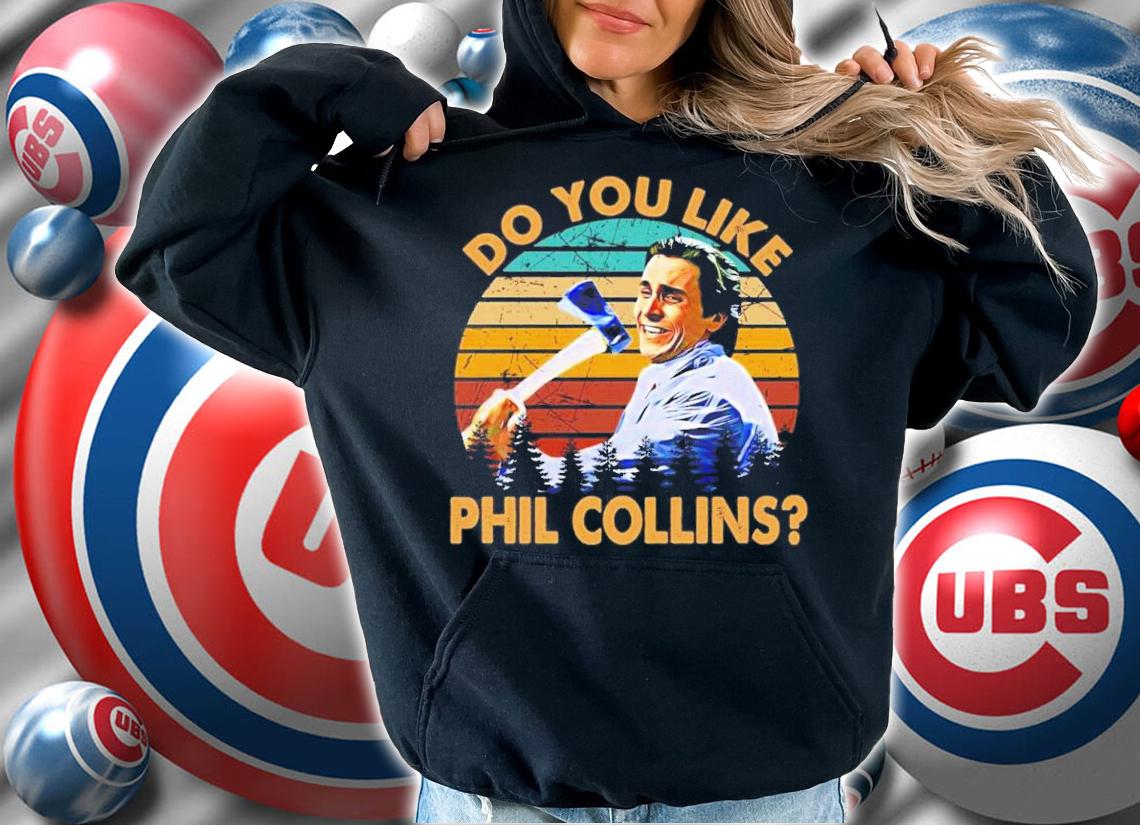 American Psycho Do You Like Phil Collins Vintage Shirt t-shirt hoodie