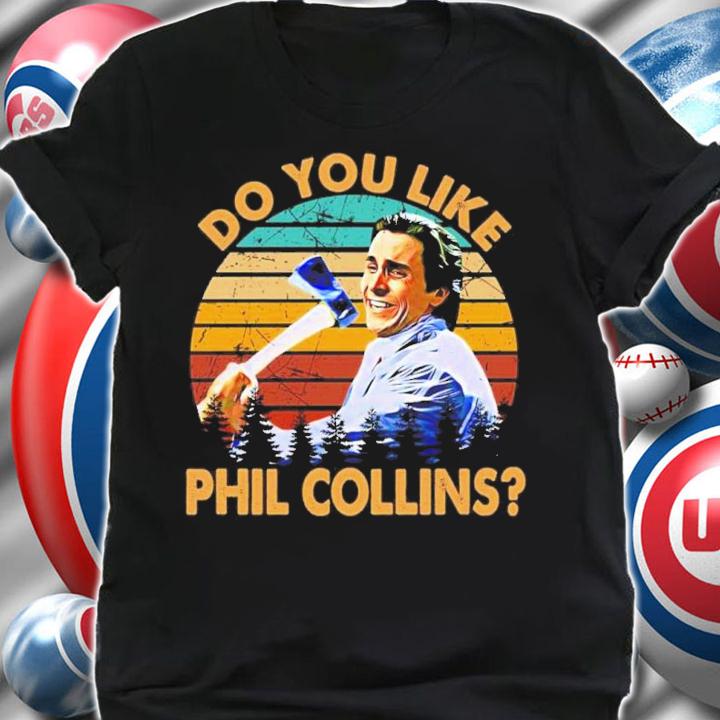 American Psycho Do You Like Phil Collins Vintage Shirt t-shirt shirt