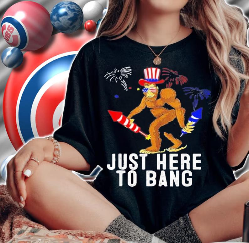 Bigfoot Just Here To Bagn 4th Of July T-Shirt t-shirt