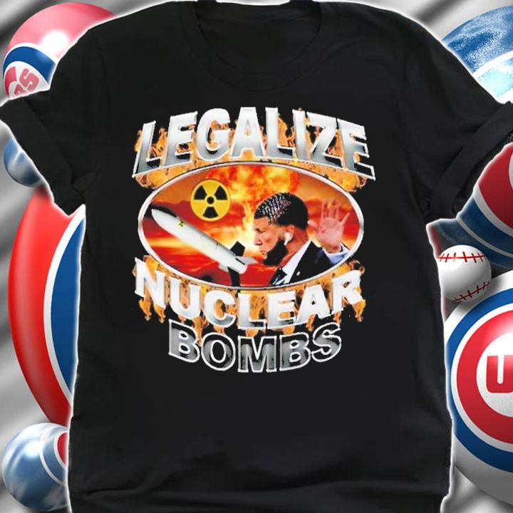 Crappy Worldwide Legalize Nuclear Bombs Shirt t-shirt