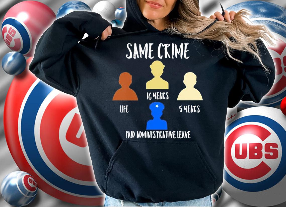 Same crime Paid Administrative Leave T-Shirt t-shirt