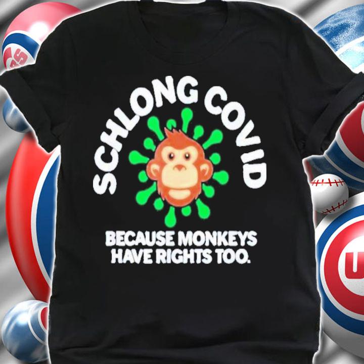 Schlong Covid Monkeys Have Rights Too MonkeyPox Virus Shirt t-shirt shirt
